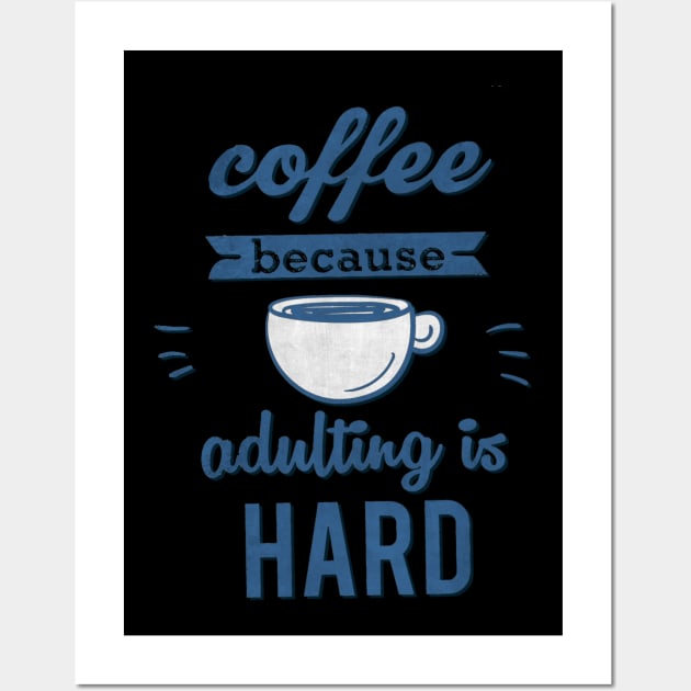 Coffee because adulting is Hard Wall Art by AlondraHanley